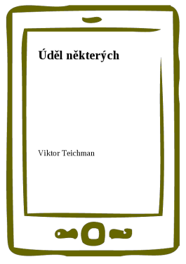 Úděl některých - Viktor Teichman