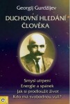 Duchovní hledání člověka - Georgij Ivanovič Gurdžijev