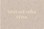 Větší než velká výzva