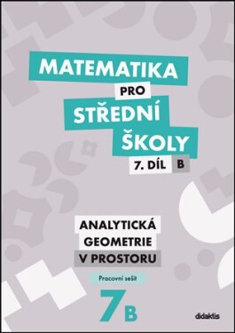 Matematika pro střední školy 7.díl: B Pracovní sešit