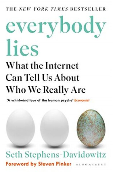 Everybody Lies: What the Internet Can tell Us - Seth Stephens-Davidowitz