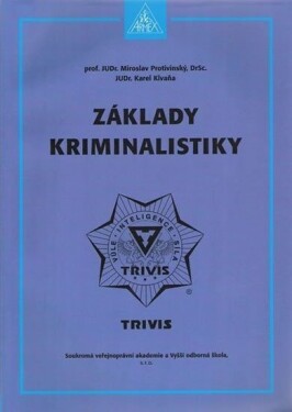 Základy kriminalistiky - 2. vydání - Protivinský Miroslav prof. JUDr.