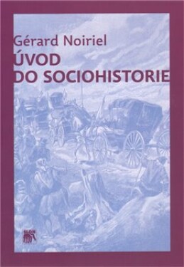 Úvod do sociohistorie Gérard Noiriel