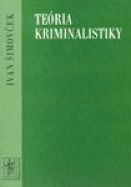 Teória kriminalistiky - Ivan Šimovček