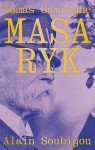 Tomáš Garrigue Masaryk - Alain Soubigou