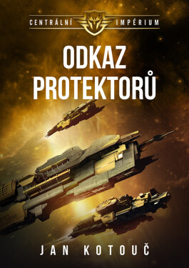 Centrální impérium 4 - Odkaz Protektorů - Jan Kotouč