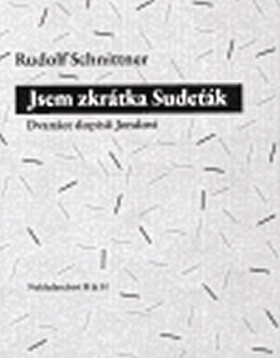 Jsem zkrátka Sudeťák - Rudolf Schnittner