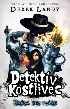Detektiv kostlivec 3 - Hrůza bez tváře - Derek Landy
