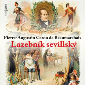 Lazebník sevillský - Pierre-Augustin Caron de Beaumarchais, Jiřina Švorcová, Jiří Dohnal, Rudolf Pellar, Antonín Zíb, Bedřich Bobek, Vladimír Hlavatý