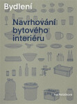 Bydlení - Navrhování bytového interiéru, 2. vydání - Iva Potůčková