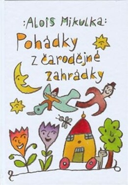 Pohádky čarodějné zahrádky Alois Mikulka