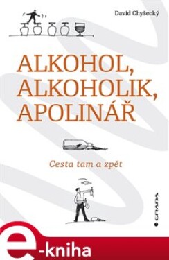 Alkohol, alkoholik, Apolinář. Cesta tam a zpět - David Chyšecký e-kniha