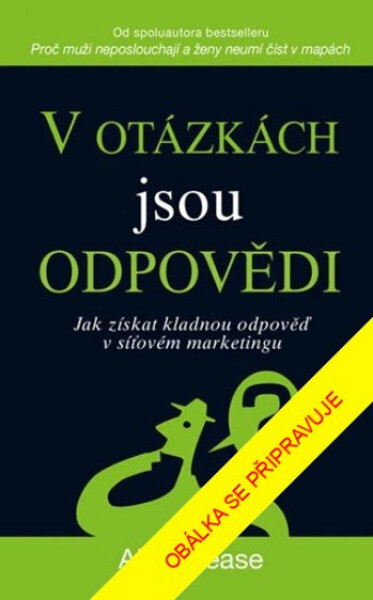 V otázkách jsou odpovědi - Jak získat kladnou odpověď v síťovém marketingu - Allan Pease
