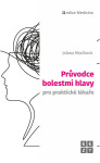 Průvodce bolestmi hlavy pro praktické lékaře - Jolana Mračková