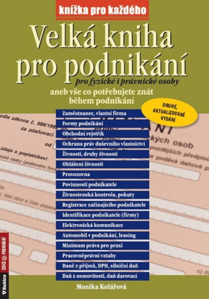 Velká kniha pro podnikání pro fyzické i právnické osoby aneb vše co potřebujete znát během podnikání - Monika Kolářová