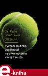 Význam soutěžní úspěšnosti ve výkonnostním vývoji tenistů - Jan Pecha e-kniha