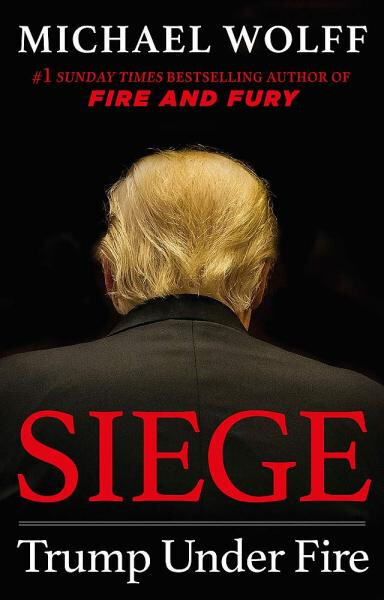 Siege Trump Under Fire Michael Wolff