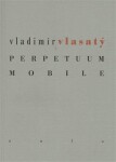 Perpetuum mobile Vladimír Vlasatý