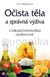 Očista těla a správná výživa - Unikátní metodika uzdravení - Gennadij P. Malachov