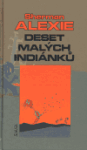 Deset malých Indiánků Sherman Alexie