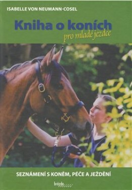 Kniha koních pro mladé jezdce Seznámení koněm, péče ježdění Isabelle von Neumann-Cosel
