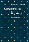 Česká katolická literatura v evropském kontextu - Martin C. Putna