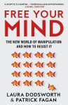 Free Your Mind: The new world of manipulation and how to resist it, 1. vydání - Laura Dodsworth