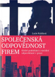Společenská odpovědnost firem - Etické podnikání a sociální odpovědnost v praxi - Lucie Kuldová