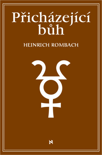 Přicházející bůh - Rombach Heinrich