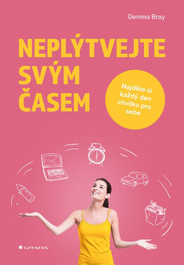 Neplýtvejte svým časem - Gemma Bray