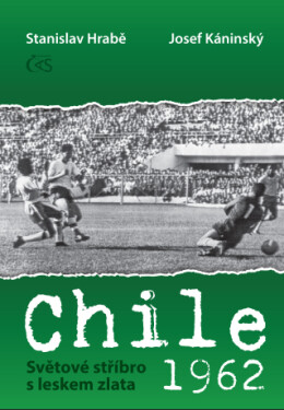 Chile 1962 - Světové stříbro s leskem zlata - Josef Káninský, Stanislav Hrabě - e-kniha