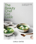 The Beauty Chef Gut Guide - Carla Oates