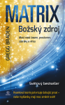 Matrix: božský zdroj - Gregg Braden