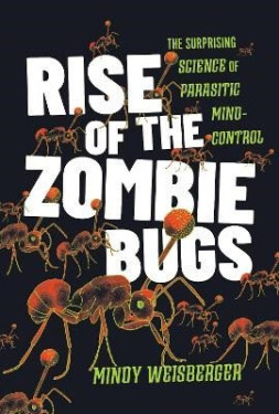 Rise of the Zombie Bugs - Mindy Weisberger