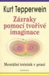 Zázraky pomocí tvořivé imaginace Kurt Tepperwein