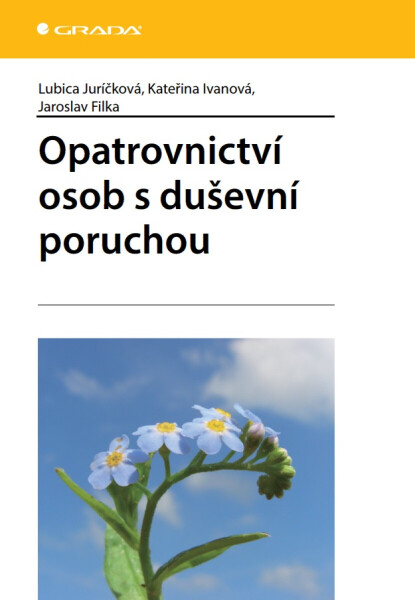 Opatrovnictví osob s duševní poruchou - Kateřina Ivanová, Jaroslav Filka, Lubica Juríčková