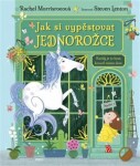 Jak si vypěstovat jednorožce - Rachel Morrisroeová