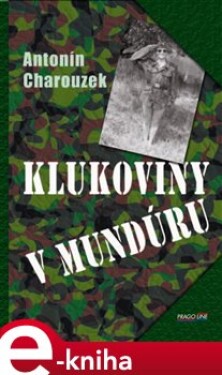 Klukoviny v mundúru - Antonín Charouzek e-kniha