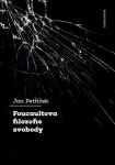 Foucaultova filozofie svobody - Jan Petříček