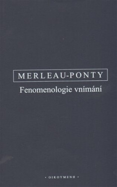 Fenomenologie vnímání - Maurice Merleau-Ponty