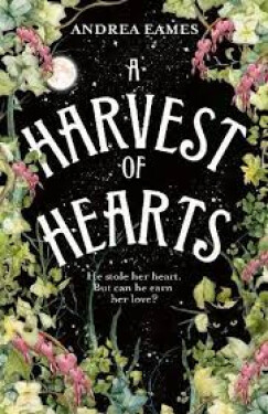 A Harvest of Hearts - Andrea Eames