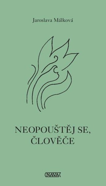 Neopouštěj se, človeče - Jaroslava Málková