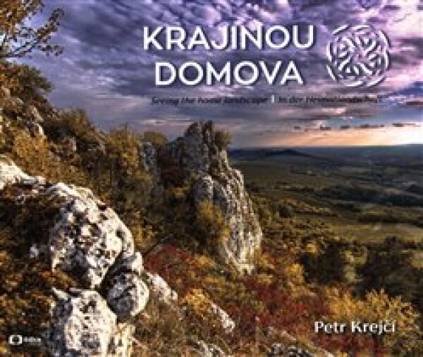 Krajinou domova Seeing the In der Heimatlandschaft Petr Krejčí