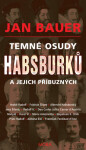 Temné osudy Habsburků a jejich příbuzných - Jan Bauer - e-kniha