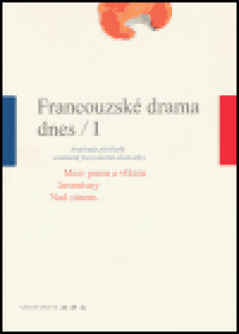 Francouzské drama dnes I. - autorů kolektiv