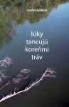 Lúky tancujú koreňmi tráv Marta Hlušíková