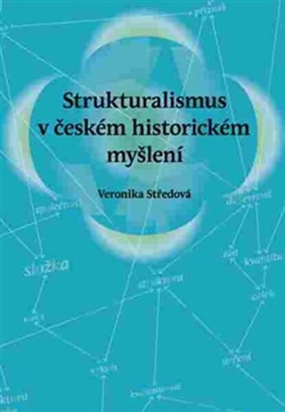 Strukturalismus českém historickém myšlení Veronika Středová