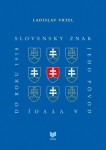 Slovenský znak, jeho pôvod a vývoj do roku 1918 (slovensky) - Ladislav Vrteľ
