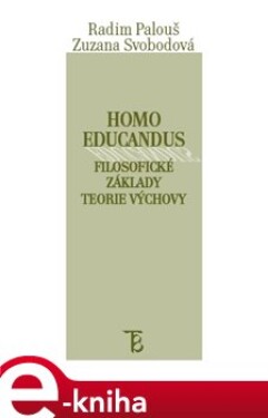 Homo educandus. Filosofické základy teorie výchovy - Radim Palouš, Zuzana Svobodová e-kniha