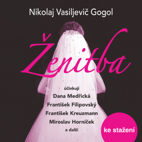 Ženitba - Nikolaj Vasiljevič Gogol - audiokniha
